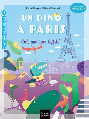 cover image of Un dino à Paris--Ciel une tour Eiffel !--5-6 ans GS/CP
